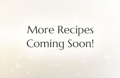 More Recipes Coming Soon